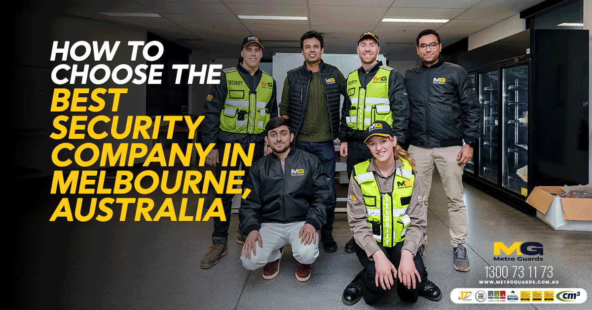 How to Choose the Best Security Company in Melbourne Australia?