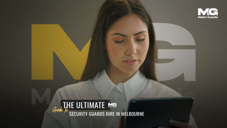 The Ultimate Guide to Security Guards Hire in Melbourne