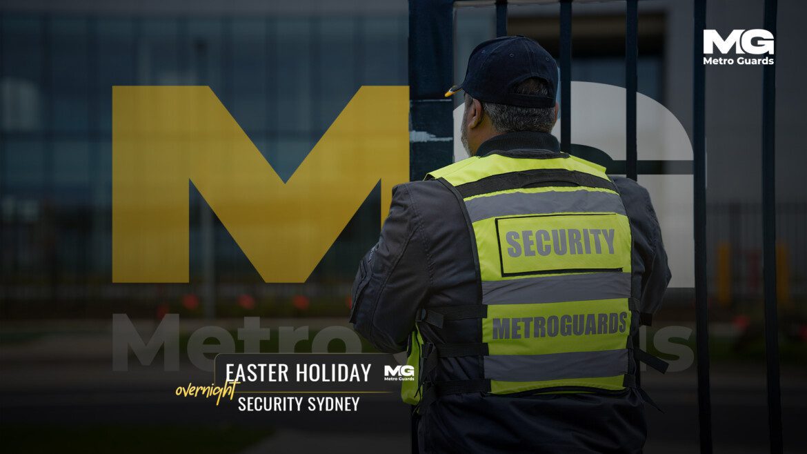 Easter Holiday Overnight Security in Sydney