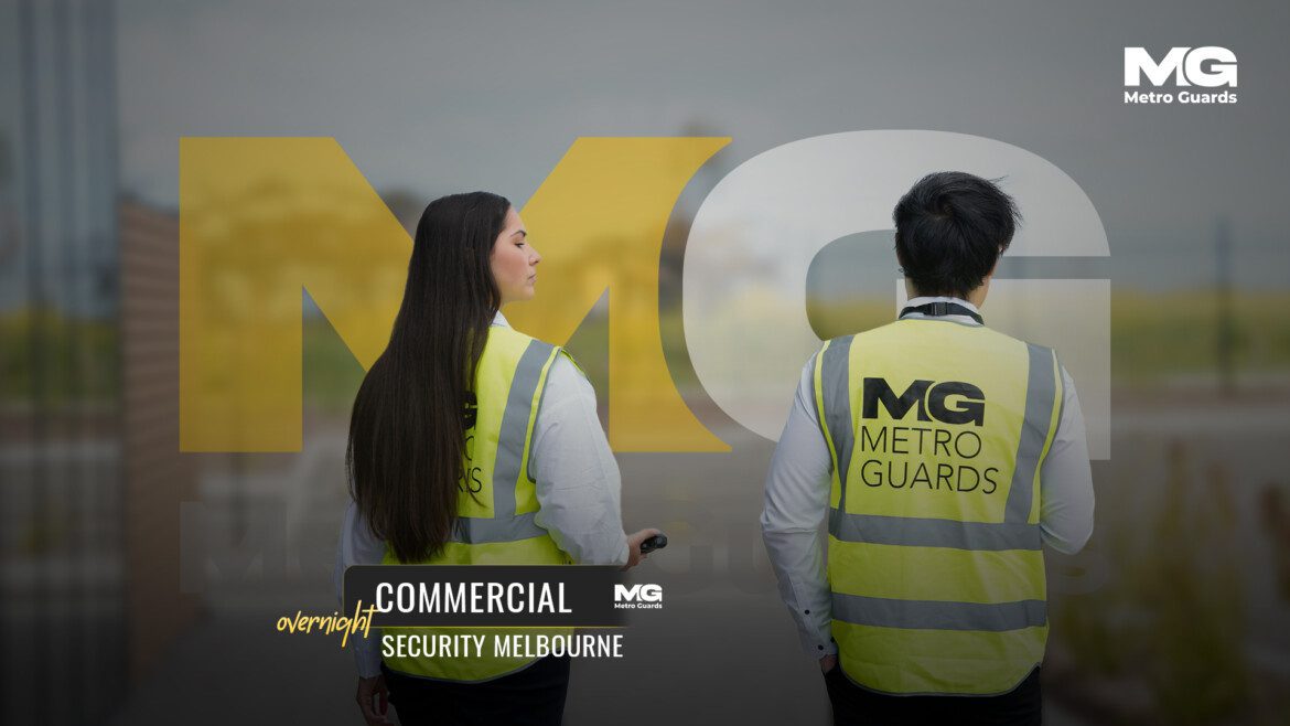 Commercial property overnight security Melbourne