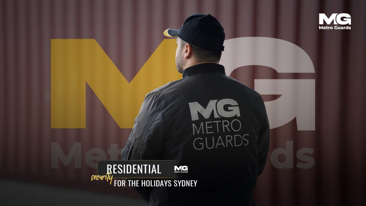 Residential Security for the Holidays in Sydney