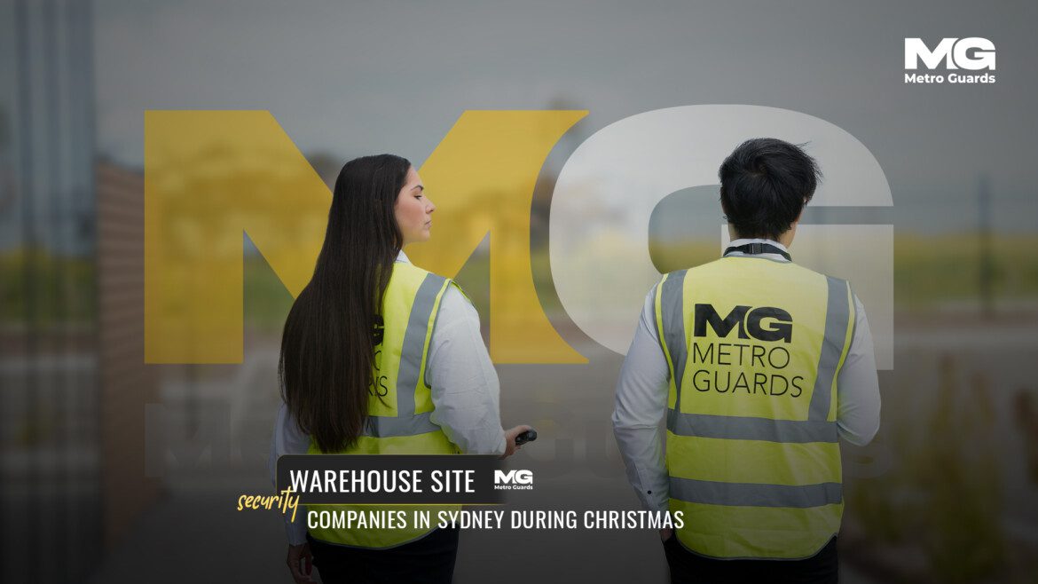 Warehouse Site Security Companies in Sydney during Christmas