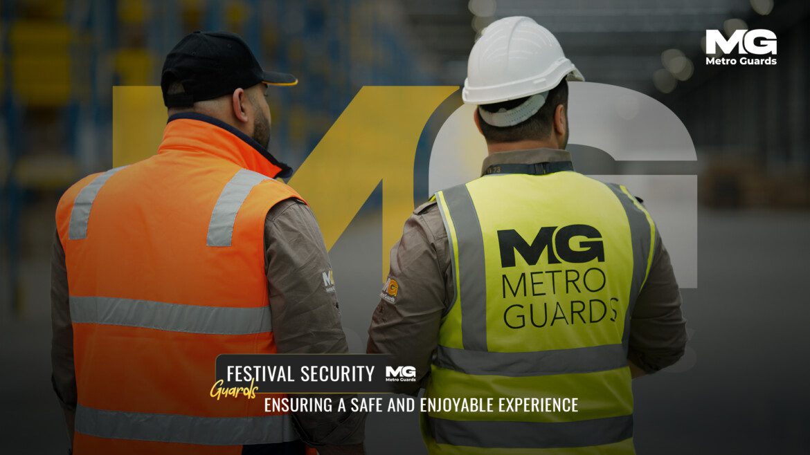 Festival Security Guards: Ensuring a Safe and Enjoyable Experience