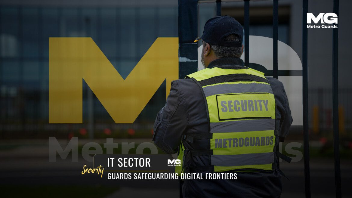 IT Sector Security Guards: Safeguarding Digital Frontiers