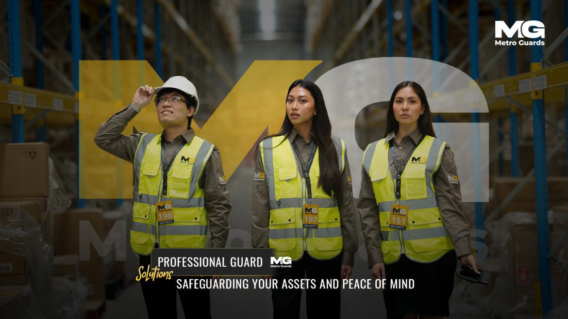 Professional Guard Solutions: Safeguarding Your Assets and Peace of Mind